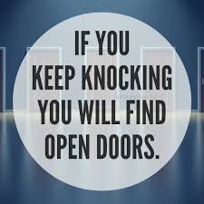 "If you keep on knocking, you will find open doors!" The other day, listen ...