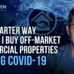 How to Find and Buy Off-Market Real Estate at Discount During Covid-19
