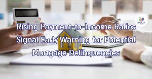 Steigende Zahlungs-Einkommens-Verhältnisse signalisieren Frühwarnung für potenzielle Hypothekenrückstände