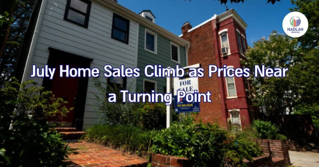 July Home Sales Climb as Prices Near a Turning Point