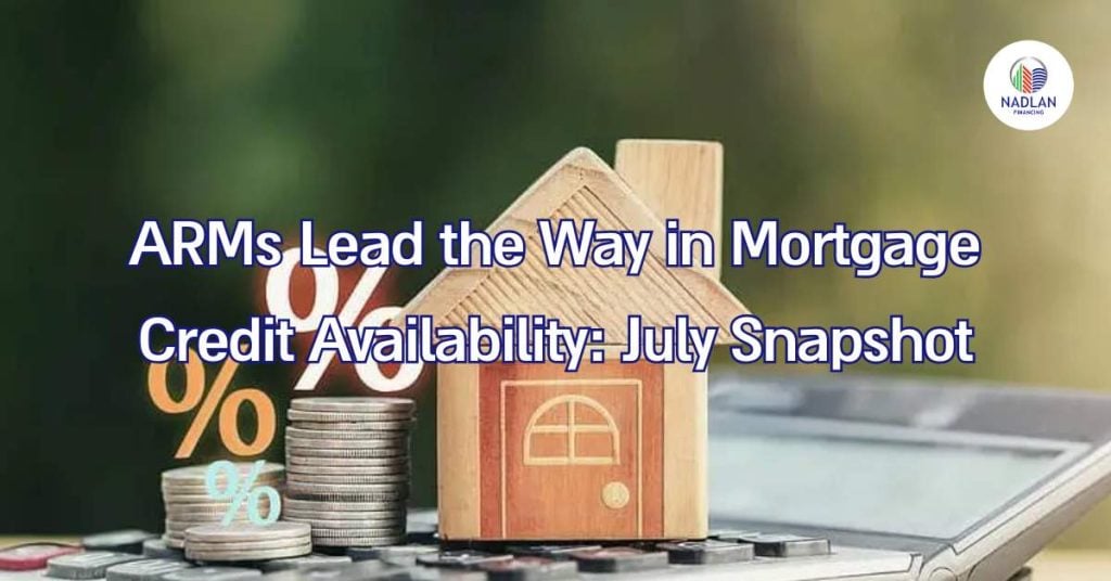 Las hipotecas de tasa ajustable (ARM) lideran la disponibilidad de crédito hipotecario: Resumen de julio