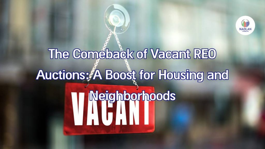 The Comeback of Vacant REO Auctions: A Boost for Housing and Neighborhoods