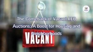 El regreso de las subastas de propiedades REO vacías: un impulso para la vivienda y los vecindarios