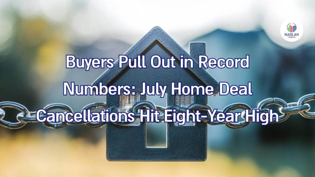 Buyers Pull Out in Record Numbers: July Home Deal Cancellations Hit Eight-Year High