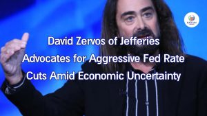 David Zervos van Jefferies pleit voor agressieve renteverlagingen door de Fed te midden van economische onzekerheid