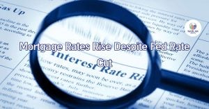 Mortgage Rates Rise Despite Fed Rate Cut