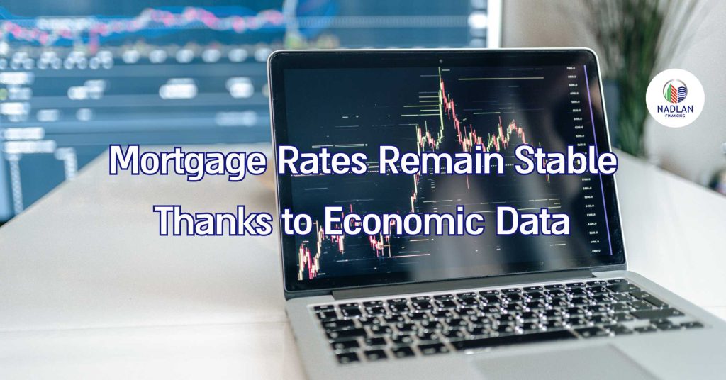 Mortgage Rates Remain Stable Thanks to Economic Data