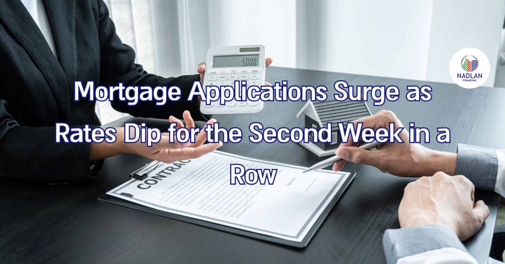 Mortgage Applications Surge as Rates Dip for the Second Week in a Row