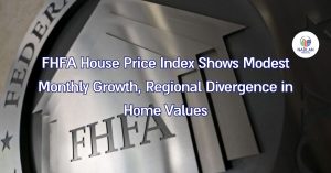 يُظهر مؤشر أسعار المساكن التابع لوكالة FHFA نموًا شهريًا متواضعًا