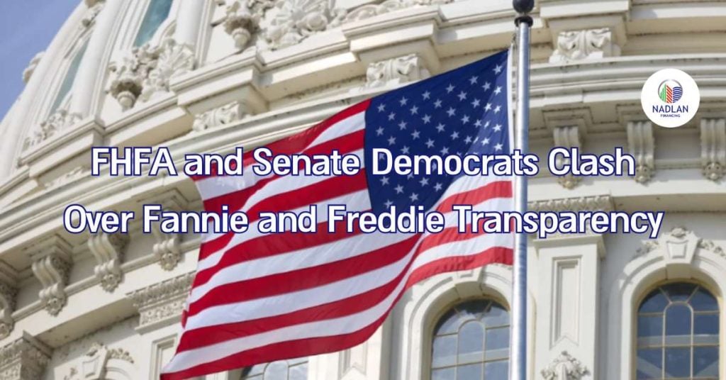 FHFA and Senate Democrats Clash Over Fannie and Freddie Transparency