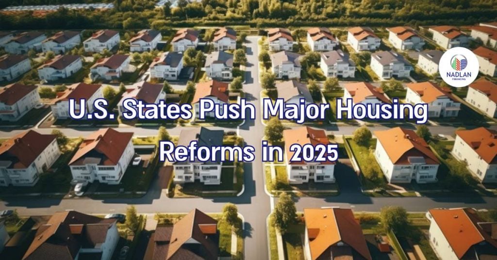 U.S. States Push Major Housing Reforms in 2025