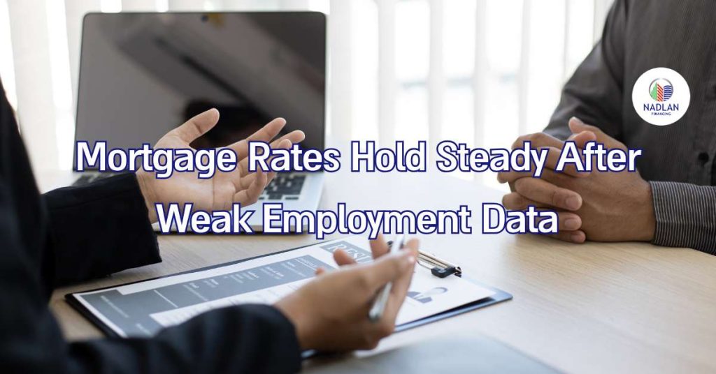 Mortgage Rates Hold Steady After Weak Employment Data