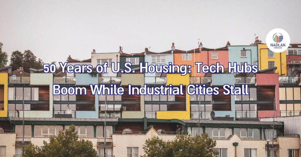 50 Years of U.S. Housing: Tech Hubs Boom While Industrial Cities Stall