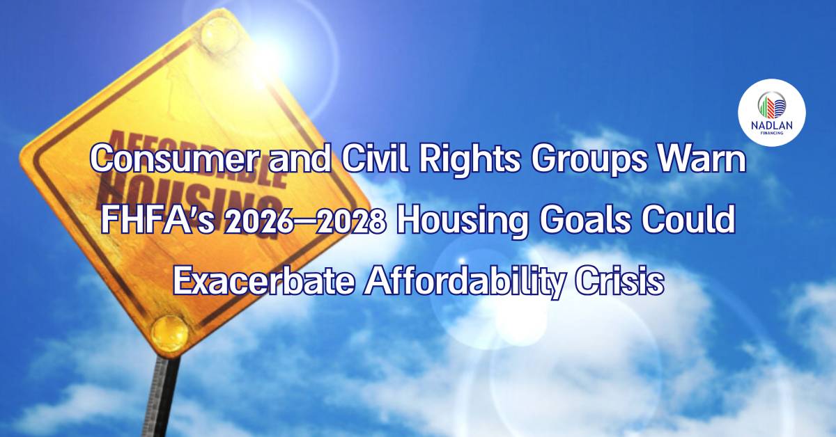 Organizaciones de defensa del consumidor y de los derechos civiles advierten sobre los objetivos de vivienda de la FHFA para el período 2026-2028.