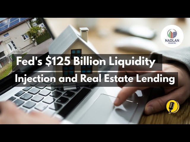 Fed's $125 Billion Liquidity Injection and Real Estate Lending