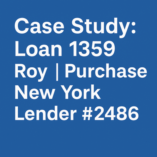 5-8-2025 - Case Study Loan 1359 – Roy Purchase New York Lender #2486
